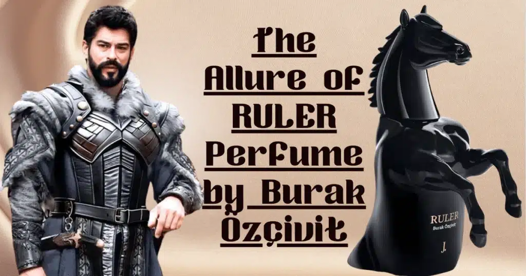 The Allure of RULER Perfume by Burak Özçivit